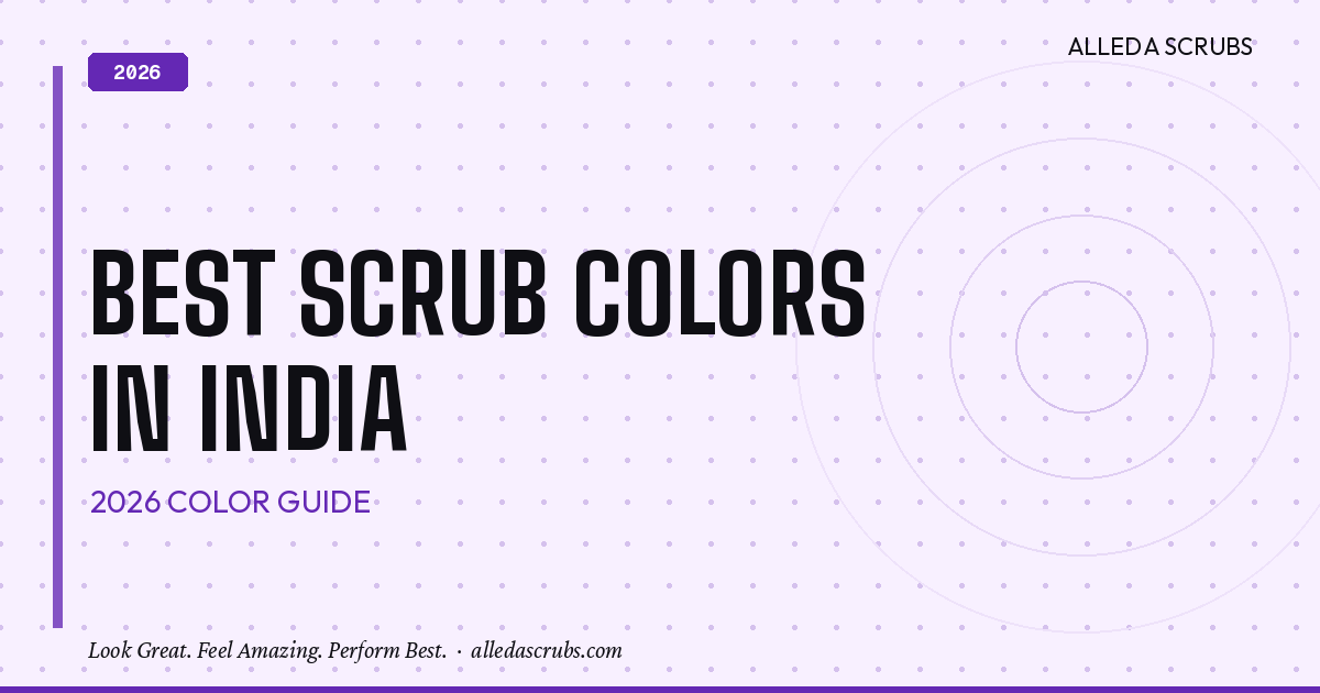 Best Scrub Colours for Healthcare Professionals in India (2026) | Complete Colour Guide